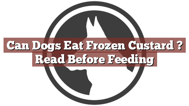Can Dogs Eat Frozen Custard ? Read Before Feeding