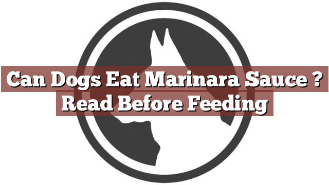 Can Dogs Eat Marinara Sauce ? Read Before Feeding