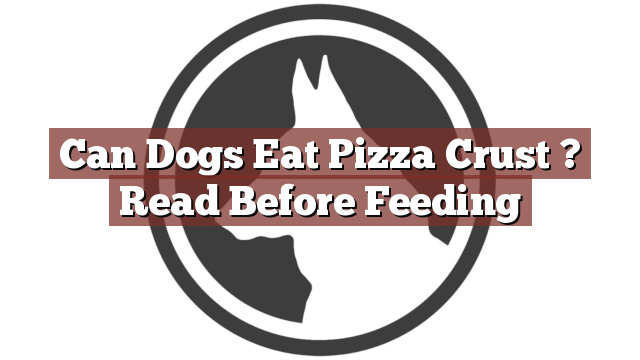 Can Dogs Eat Pizza Crust ? Read Before Feeding