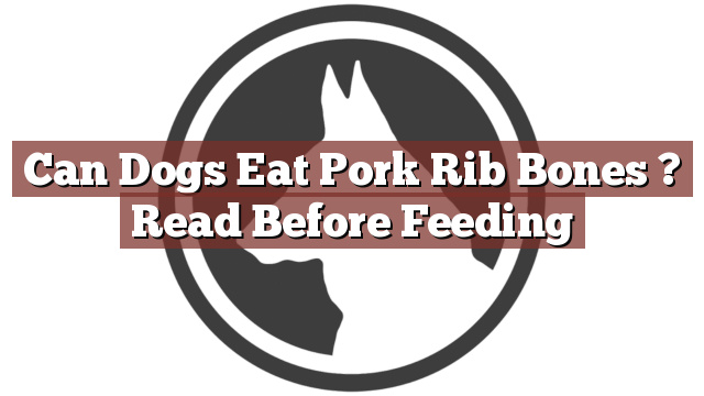Can Dogs Eat Pork Rib Bones ? Read Before Feeding
