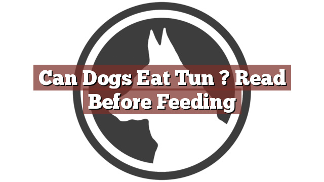 Can Dogs Eat Tun ? Read Before Feeding